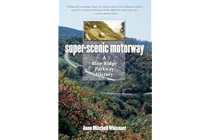 Super-Scenic Motorway: A Blue Ridge Parkway History