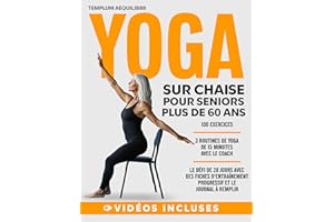 Yoga sur chaise pour seniors de plus de 60 ans: 10 minutes par jour ! Défi de 28 jours avec 100 exercices illustrés en vidéo,