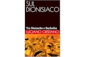 SUL DIONISIACO: Tra Nietzsche e Bachofen (Italian Edition)