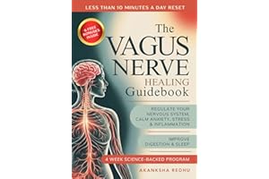 The Vagus Nerve Healing Guidebook: A 4 Week Program to Regulate Your Nervous System - Calm Inflammation, Anxiety and Stress, 