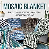 Mosaic Blanket: Elevate Your Home with Colorful Crochet Creations: Crochet Mosaic Tutorials