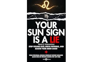 Your Sun Sign Is a Lie: Stop Feeling Lost, Break Patterns, and Master Your Birth Chart