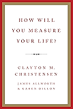How Will You Measure Your Life?