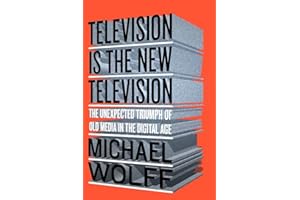 Television Is the New Television: The Unexpected Triumph of Old Media in the Digital Age