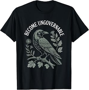 Funny Crow Become Ungovernable Shirt T-Shirt