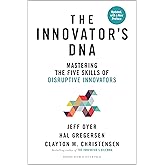 The Innovator's DNA, Updated, with a New Preface: Mastering the Five Skills of Disruptive Innovators