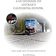 A Guidebook to Amtrak's(r) California Zephyr: Salt Lake City to San Francisco