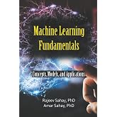 Machine Learning Fundamentals: Concepts, Models, and Applications