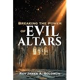 Breaking the Power of EVIL ALTARS