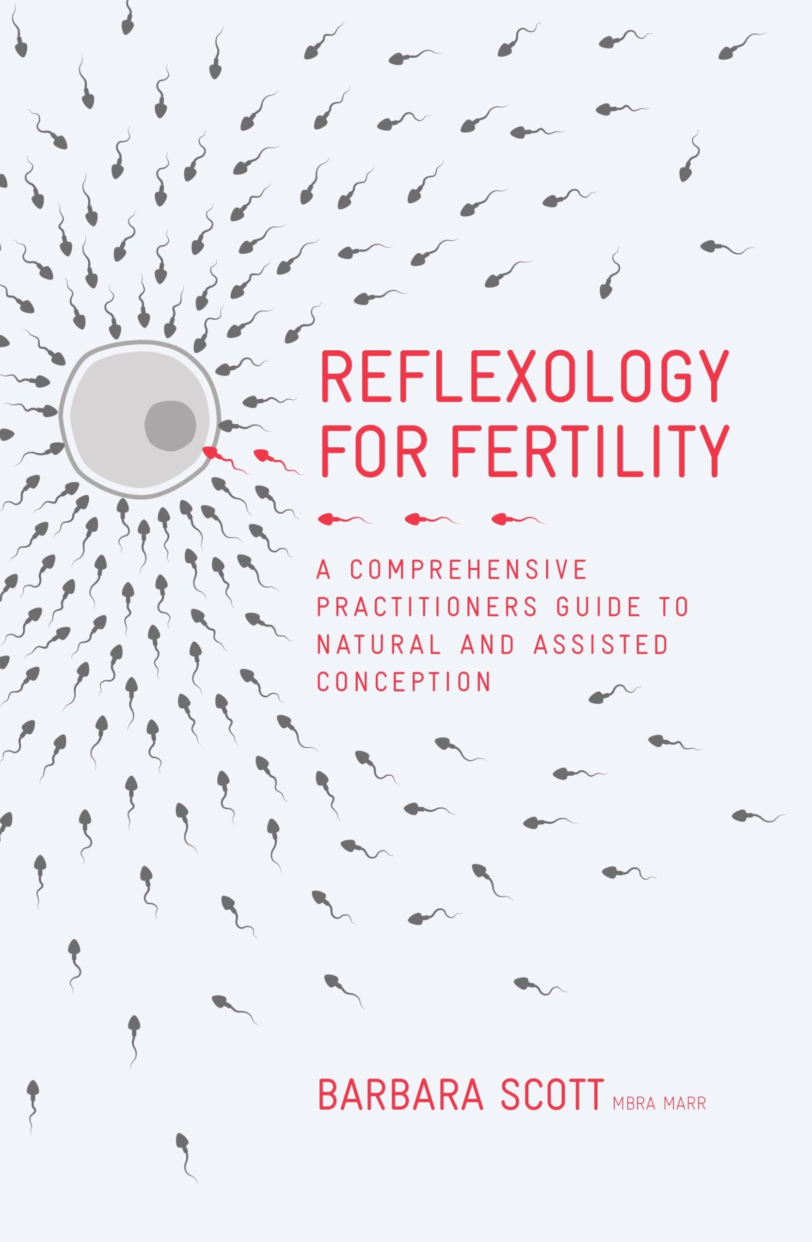 Reflexology for Fertility: A Practitioners' Guide to Natural and Assisted Conception
