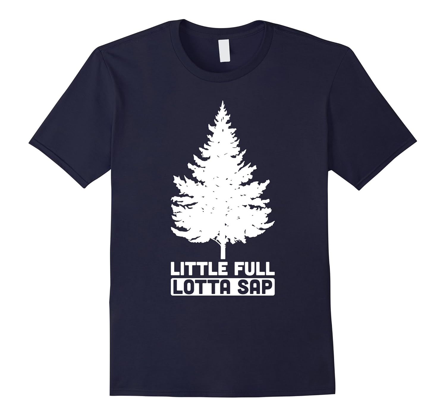 Little Full. Lotta Sap Funny Christmas Tree Vacation T-Shirt-Rose