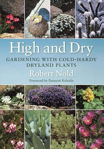 Download High and Dry: Gardening With Cold-hardy Dryland Plants PDF