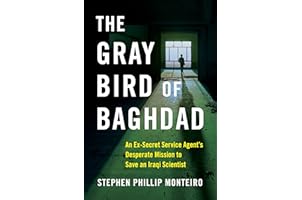 The Gray Bird of Baghdad: An Ex-Secret Service Agent‘s Desperate Mission to Save an Iraqi Scientist