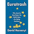 Eurotrash: Why America Must Reject the Failed Ideas of a Dying Continent