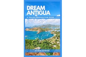Dream Antigua: A Travel Preparation Guide