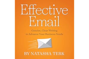 Effective Email: Concise, Clear Writing to Advance Your Business Needs