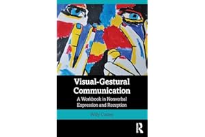 Visual-Gestural Communication: A Workbook in Nonverbal Expression and Reception