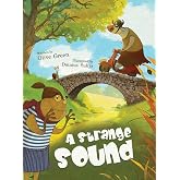 A Strange Sound: A gentle, rhyming picture book about curiosity, kindness, and finding love (Friendly's Universe)