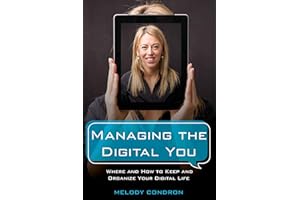 Managing the Digital You: Where and How to Keep and Organize Your Digital Life (LITA Guides)