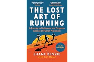 The Lost Art of Running: A Journey to Rediscover the Forgotten Essence of Human Movement