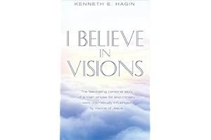 I Believe In Visions: The fascinating personal story of a man whose life and ministry were dramatically influenced by visions of Jesus. (Faith Library Publications)