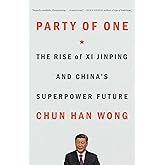 Party of One: The Rise of Xi Jinping and China's Superpower Future