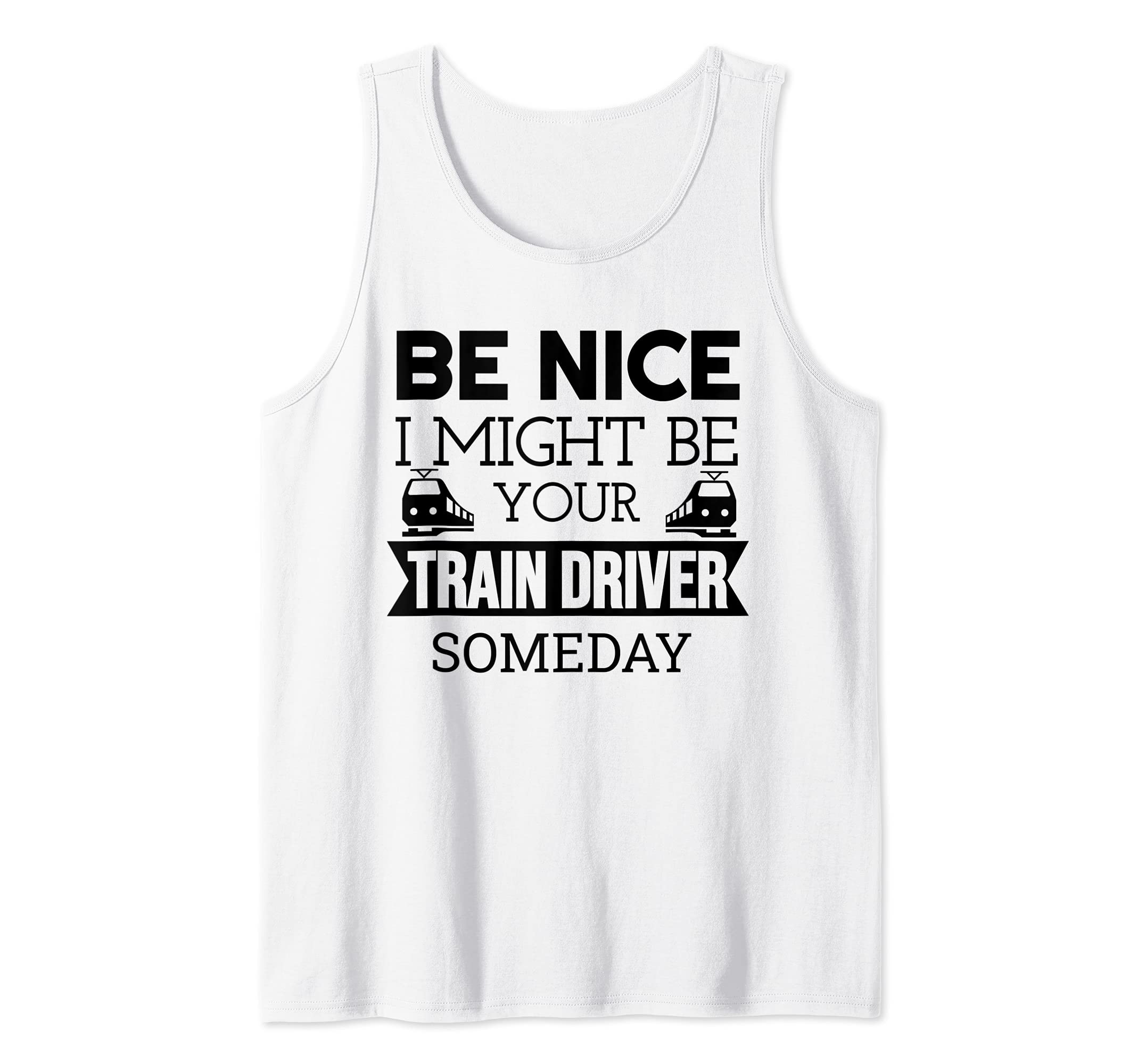 Be Nice I Might Be Your Train Driver Someday Railway Tank Top