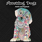 Amazing Dogs: Adult Coloring Book (Stress Relieving Creative Fun Drawings to Calm Down, Reduce Anxiety & Relax.)