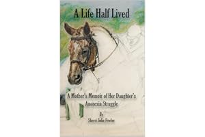 A Life Half Lived: A Mother's Memoir of Her Daughter’s Anorexia Struggle