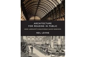 Architecture for Reading in Public: Henri Labrouste's Bibliotheque Sainte-Genevieve