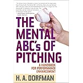 The Mental ABCs of Pitching: A Handbook for Performance Enhancement