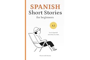 Spanish Short Stories for Beginners (A2): Learn Spanish Naturally with 10 Easy Narratives and English Translations to Build V