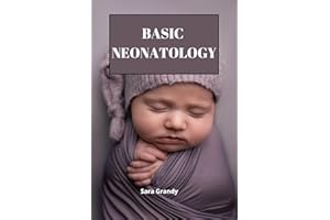 BASIC NEONATOLOGY: A Pocket Comprehensive Summary Handbook, Revision and Reference Guide for Review and Essentials of Neonato