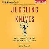 Juggling with Knives: Smart Investing in the Coming