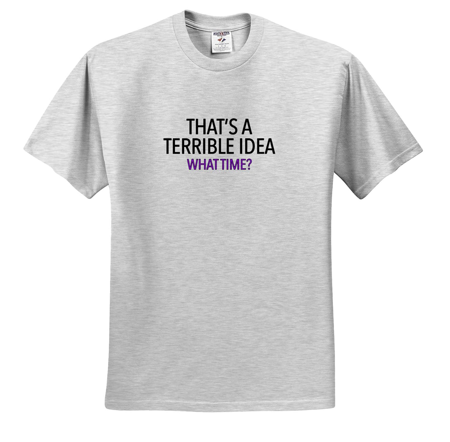 Thats A Terrible Idea What Time Purple Adult TShirt XL 3dRose EvaDane