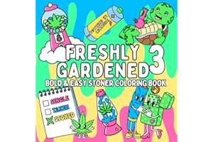 Freshly Gardened 3: Funny Stoner Coloring Book for Adults | Weed & Marijuana Coloring Book with 52 Trippy Designs | 420 Smoking Pot Gift for Weed Lovers & Potheads (Bold & Easy Coloring)