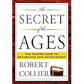 The Secret of the Ages: The Master Code to Abundance and Achievement
