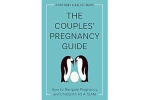 The Couples' Pregnancy Guide: How to Navigate Pregnancy and Childbirth as a Team