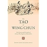 The Tao of Wing Chun: The History and Principles of China's Most Explosive Martial Art