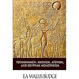 Tutankhamen: Amenism, Atenism, and Egyptian Monotheism