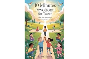 10 Minutes Easter Devotional for Tween: Short Daily Reflections to Grow Young Hearts in Faith
