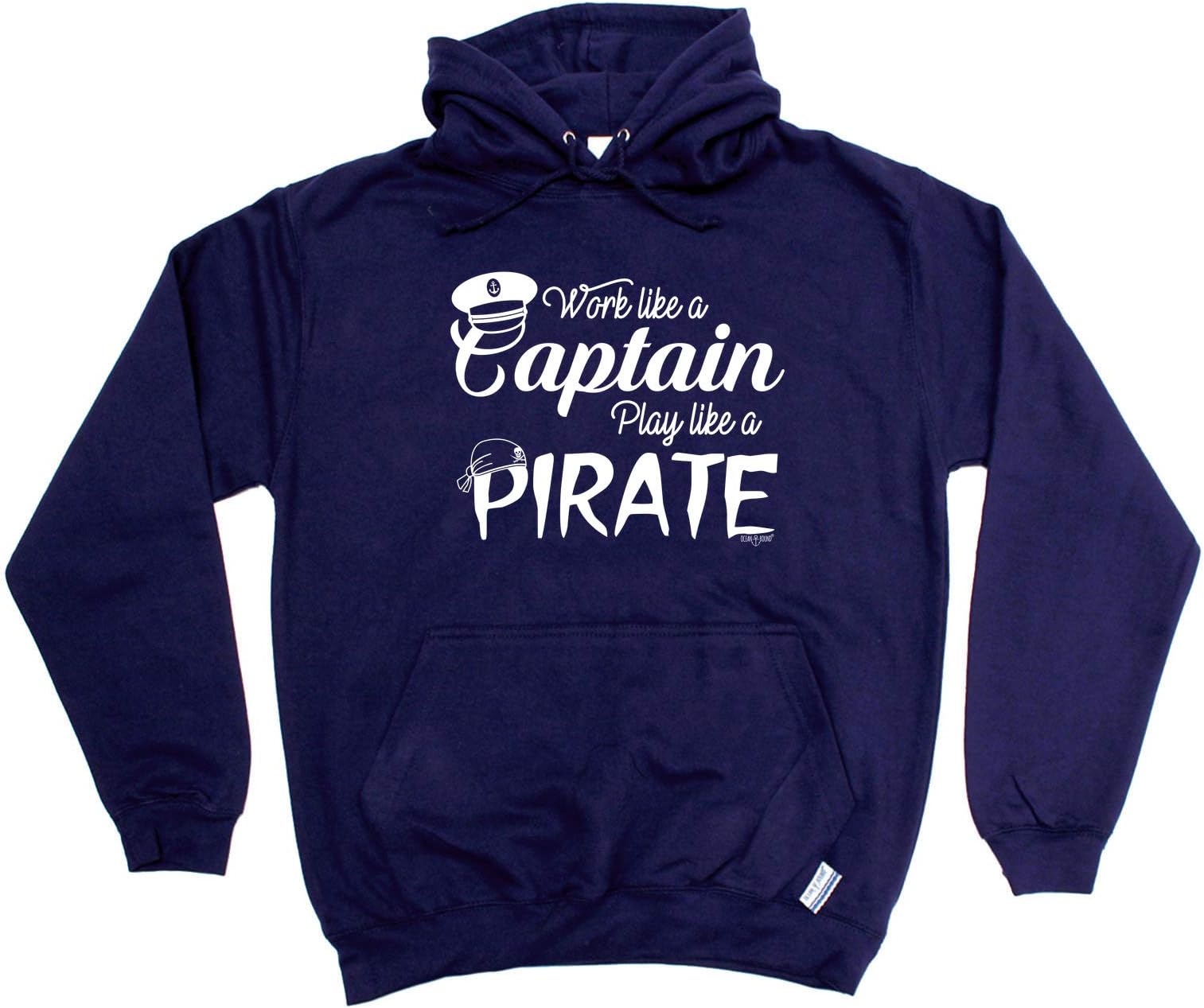 Ocean Bound Sailing Boating Hoodie - Work Like A Captain Play Pirate Hoody Jumper Novelty Funny Clothing