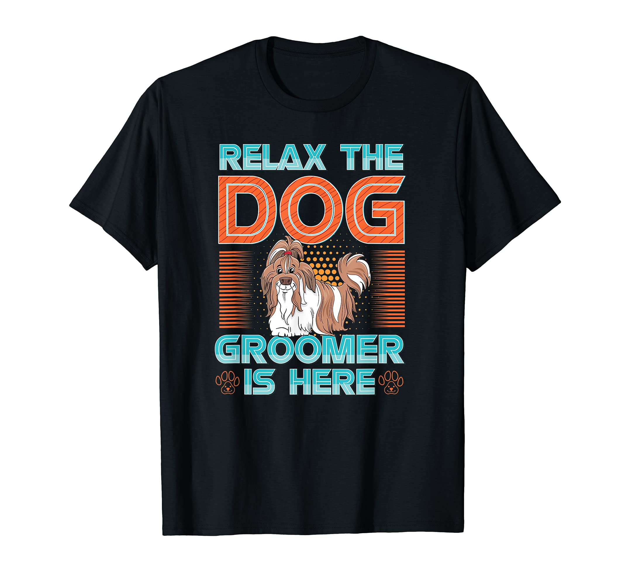 Relax the Dog Groomer Is Here - Grooming Cuddler Groomers T-Shirt