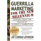 Guerrilla Marketing for the New Millennium: Lessons from the Father of Guerrilla Marketing (Guerilla Marketing Press)