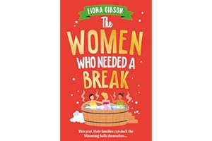 The Women Who Needed a Break: The brilliantly funny, festive treat from Fiona Gibson