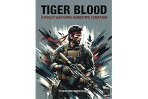 TIGER BLOOD: A Rogue Warriors Narrative Campaign (ROGUE WARRIORS: A Modern Warfare Skirmish Game)