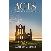 Acts: Catching Up with the Spirit