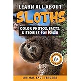 Learn All About Sloths: Color Photos, Facts, and Stories for Kids (Learn All About Animals)