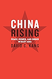 China Rising: Peace, Power, and Order in East Asia