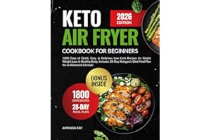Keto Air Fryer Cookbook for Beginners: 1800 Days of Quick, Easy, & Delicious Low Carb Recipes for Simple Weight Loss & Health